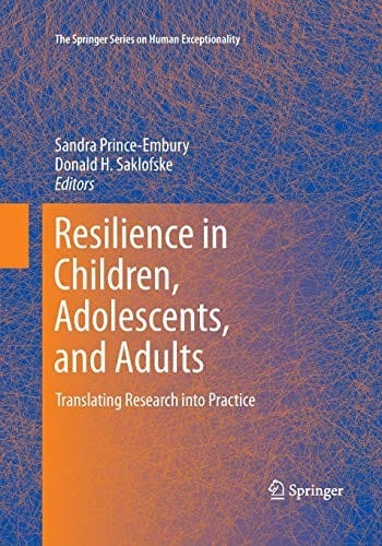 Resilience in Children, Adolescents, and Adults: Translating Research into Practice