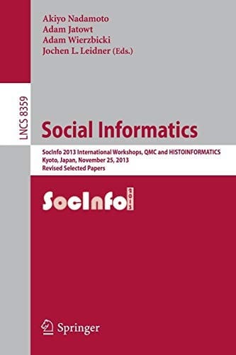Social Informatics: SocInfo 2013 International Workshops, QMC and HISTOINFORMATICS, Kyoto, Japan, November 25, 2013, Revised Selected Papers