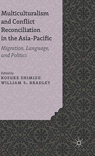 Multiculturalism and Conflict Reconciliation in the Asia-Pacific: Migration, Language and Politics