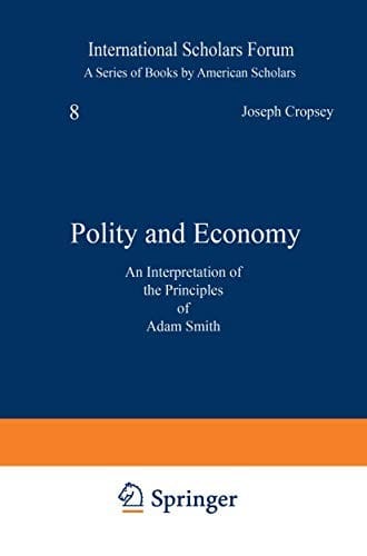 Polity and Economy: An Interpretation Of The Principles Of Adam Smith