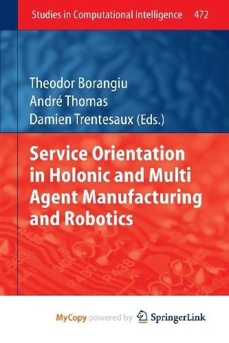 Service Orientation in Holonic and Multi Agent Manufacturing and Robotics