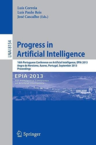 Progress in Artificial Intelligence: 16th Portuguese Conference on Artificial Intelligence, EPIA 2013, Angra do Heroísmo, Azores, Portugal, September ...