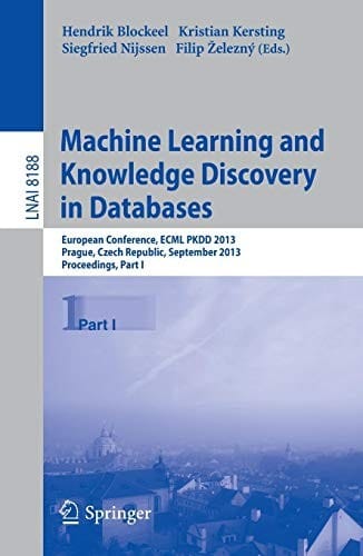 Machine Learning and Knowledge Discovery in Databases: European Conference, ECML PKDD 2013, Prague, Czech Republic, September 23-27, 2013, ... I