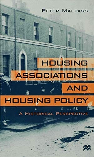Housing Associations and Housing Policy: A Historical Perspective