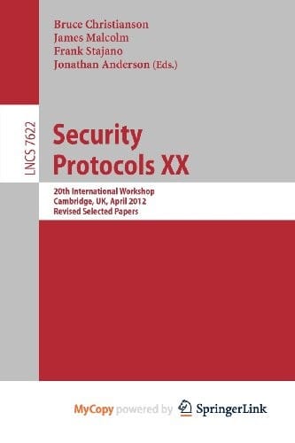 Security Protocols XX: 20th International Workshop, Cambridge, UK, April 12-13, 2012, Revised Selected Papers