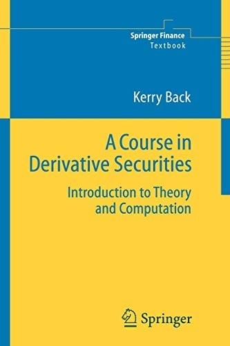 A Course in Derivative Securities: Introduction to Theory and Computation