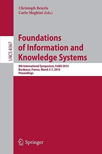 Foundations of Information and Knowledge Systems: 8th International Symposium, FoIKS 2014, Bordeaux, France, March 3-7, 2014. Proceedings