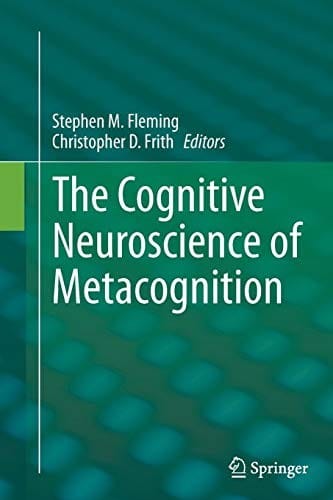 The Cognitive Neuroscience of Metacognition