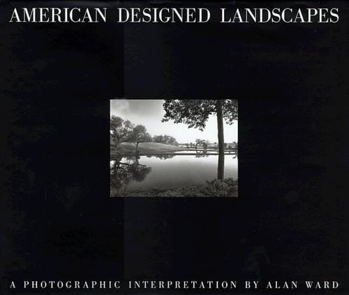 American Designed Landscapes: A Photographic Interpretation
