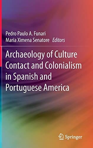 Archaeology of Culture Contact and Colonialism in Spanish and Portuguese America