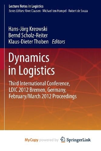 Dynamics in Logistics: Third International Conference, LDIC 2012 Bremen, Germany, February/March 2012 Proceedings