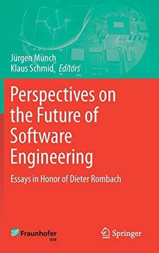 Perspectives on the Future of Software Engineering: Essays in Honor of Dieter Rombach