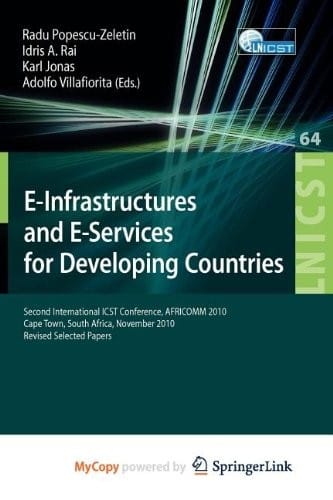 E-Infrastructure and E-Services for Developing Countries: Second International ICST Conference, AFRICOM 2010, Cape Town, South Africa, November 25-26, 2010, Revised Selected Papers