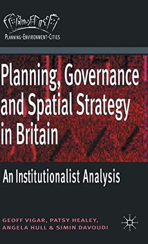 Planning, Governance and Spatial Strategy in Britain: An Institutionalist Analysis