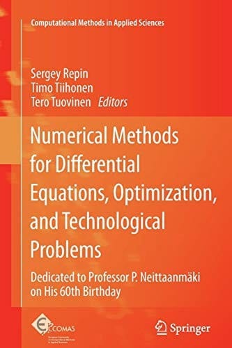 Numerical Methods for Differential Equations, Optimization, and Technological Problems: Dedicated to Professor P. Neittaanmäki on His 60th Birthday