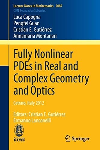 Fully Nonlinear PDEs in Real and Complex Geometry and Optics : Cetraro, Italy 2012, Editors: Cristian E. Gutiérrez, Ermanno Lanconelli