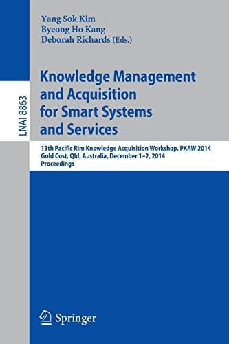 Knowledge Management and Acquisition for Smart Systems and Services: 13th Pacific Rim Knowledge Acquisition Workshop, PKAW 2014, Gold Cost, QLD, ...