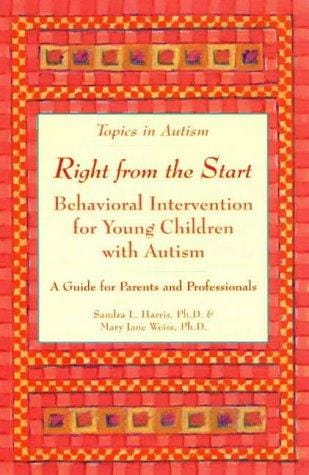 Right from the start: behavioral intervention for young children with autism : a guide for parents and professionals