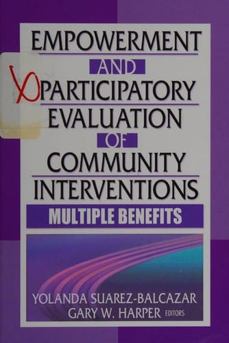 Empowerment and participatory evaluation of community interventions: multiple benefits