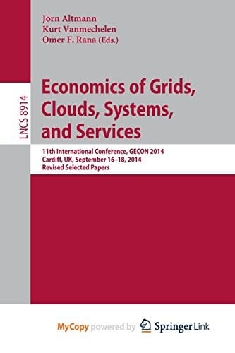 Economics of Grids, Clouds, Systems, and Services: 11th International Conference, GECON 2014, Cardiff, UK, September 16-18, 2014. Revised Selected Papers.