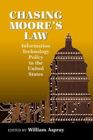 Chasing Moore's Law: Information Technology Policy in the United States