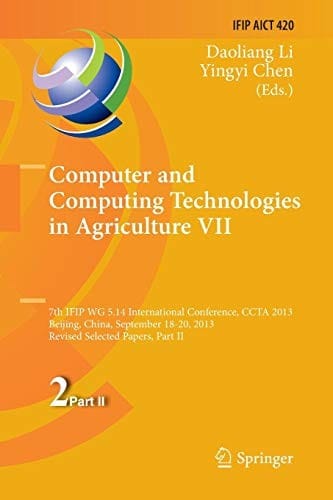Computer and Computing Technologies in Agriculture VII: 7th IFIP WG 5.14 International Conference, CCTA 2013, Beijing, China, September 18-20, 2013, ... and Communication Technology )