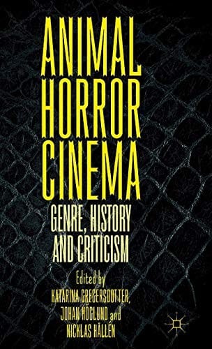 Animal Horror Cinema: Genre, History and Criticism