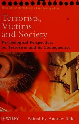 Terrorists, victims, and society: psychological perspectives on terrorism and its consequences