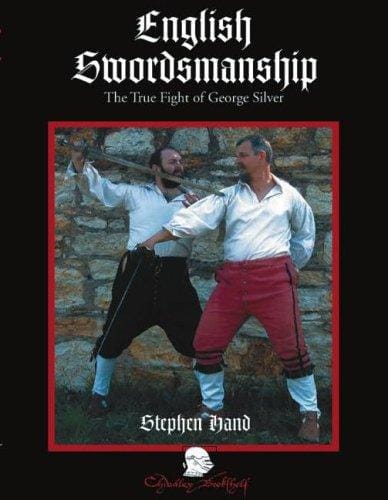 English Swordsmanship: The True Fight of George Silver