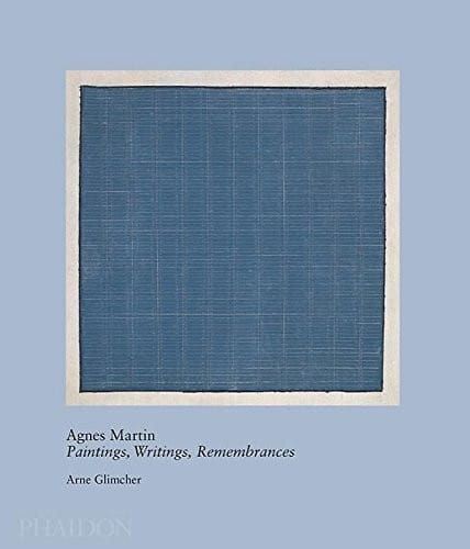 Agnes Martin: Paintings, Writings, Remembrances by Arne Glimcher
