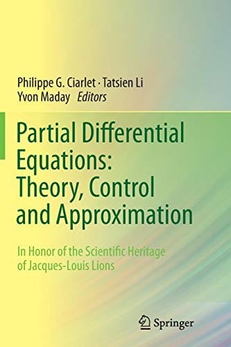 Partial Differential Equations : Theory, Control and Approximation: In Honor of the Scientific Heritage of Jacques-Louis Lions