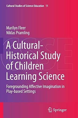 A Cultural-Historical Study of Children Learning Science: Foregrounding Affective Imagination in Play-based Settings