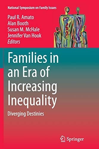 Families in an Era of Increasing Inequality: Diverging Destinies