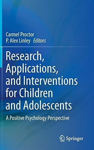 Research, Applications, and Interventions for Children and Adolescents: A Positive Psychology Perspective