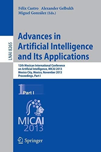 Advances in Artificial Intelligence and Its Applications: 12th Mexican International Conference, MICAI 2013, Mexico City, Mexico, November 24-30, ... I