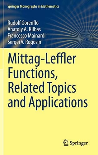 Mittag-Leffler Functions, Related Topics and Applications