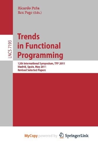 Trends in Functional Programming: 12th International Symposium, TFP 2011, Madrid, Spain, May 16-18, 2011, Revised Selected Papers