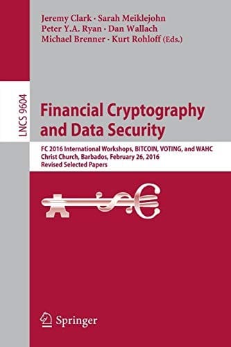 Financial Cryptography and Data Security: FC 2016 International Workshops, BITCOIN, VOTING, and WAHC, Christ Church, Barbados, February 26, 2016, ...