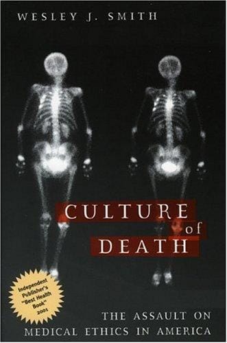 The Culture of Death: The Assault on Medical Ethics in America