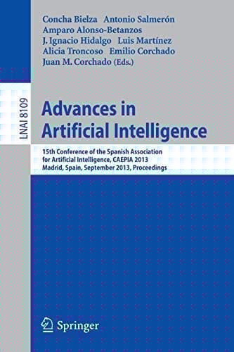 Advances in Artificial Intelligence: 15th Conference of the Spanish Association for Artificial Intelligence, CAEPIA 2013, Madrid, September 17-20, ...