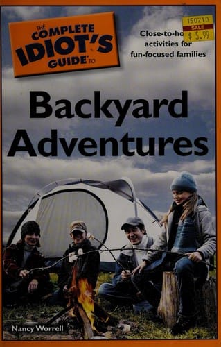 The complete idiot's guide to backyard adventures