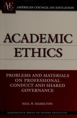 Academic ethics: problems and materials on professional conduct and shared governance