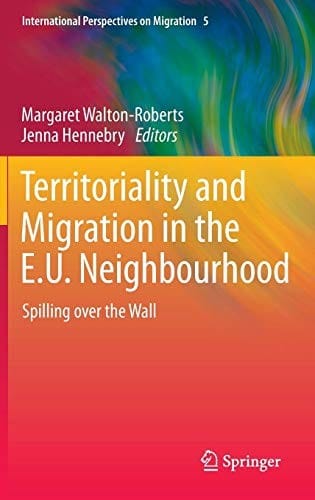 Territoriality and Migration in the E.U. Neighbourhood: Spilling over the Wall