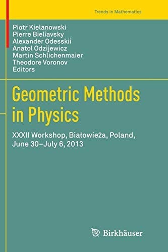 Geometric Methods in Physics: XXXII Workshop, Białowieża, Poland, June 30-July 6, 2013