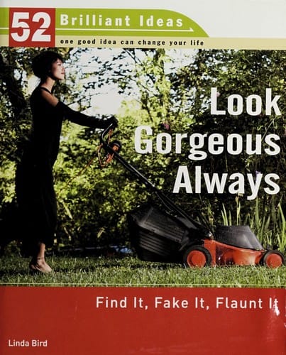 Look gorgeous always: find it, fake it, flaunt it