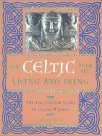 The Celtic Book of Living and Dying
