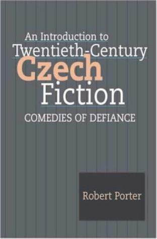 An introduction to twentieth-century Czech fiction: comedies of defiance