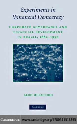 Experiments in financial democracy: corporate governance and financial development in Brazil, 1882-1950