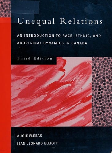Unequal relations: an introduction to race, ethnic and aborginal dynamics in Canada