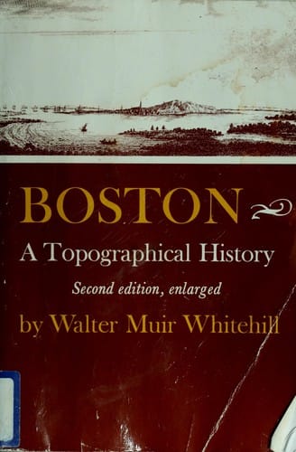 Boston: A Topographical History, Second Enlarged Edition